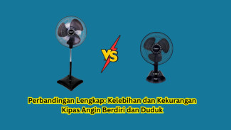 Perbandingan Lengkap: Kelebihan dan Kekurangan Kipas Angin Berdiri dan Duduk