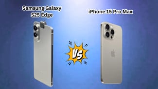Mau Beli Smartphone Premium? Simak Perbandingan Samsung Galaxy S25 Edge vs iPhone 15 Pro Max!