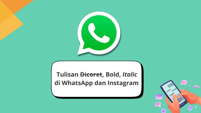 Cara Membuat Pesan WhatsApp Menarik dengan Huruf Miring, Tebal, dan Dicoret!