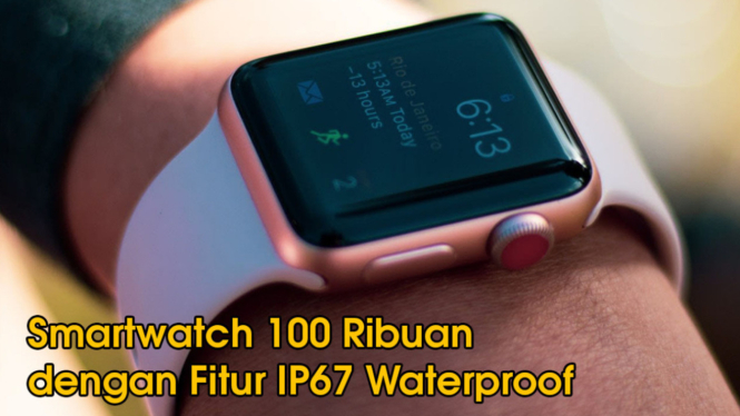 Smartwatch Terbaik 100 Ribuan dengan Fitur IP67 Waterproof