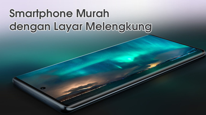 Smartphone Murah dengan Layar Melengkung