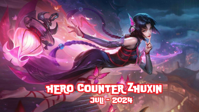 Atasi Zhuxin, Mage Baru yang Super Ngeselin, dengan Hero Counter Ini!