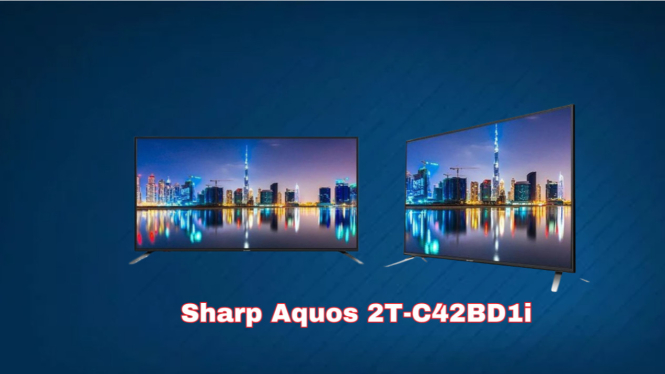 Ciptakan Hiburan Berkualitas di Ruang Keluarga dengan Sharp Aquos 2T-C42BD1i