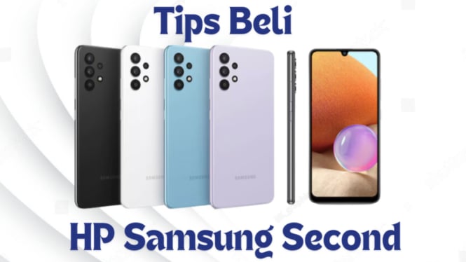 Tips Membeli HP Samsung Second, Jangan Sampai Tertipu Karena Murah ny saja!