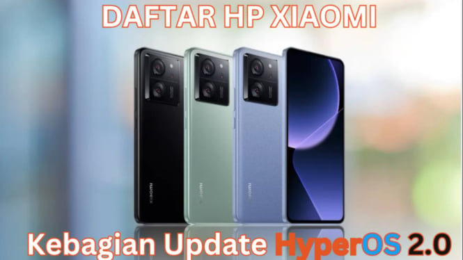 Daftar HP Xiaomi yang Akan Mendapatkan Pembaruan HyperOS 2.0