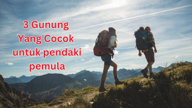 Rekomendasi 3 Gunung Ramah untuk Pendaki Pemula di Indonesia