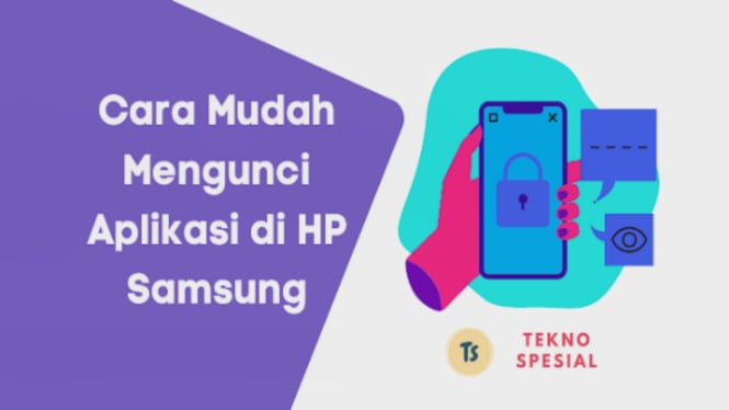 4 Trik Rahasia Mengunci Aplikasi di HP Samsung, Privasi Anda Aman 100%!