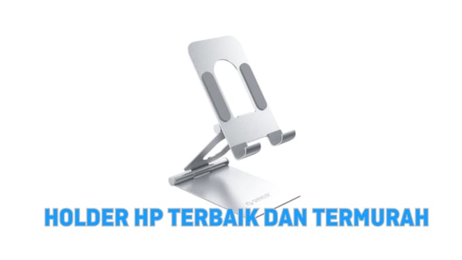 8 Rekomendasi Holder HP Terbaik, Murah dan Kuat untuk Kenyamanan Nonton Film!