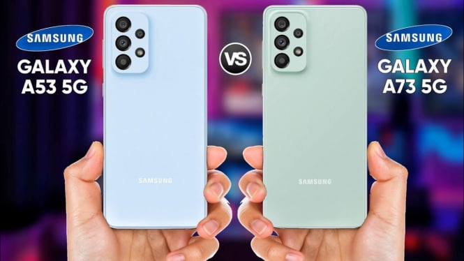 Perbandingan Lengkap Samsung Galaxy A53 5G vs A73 5G