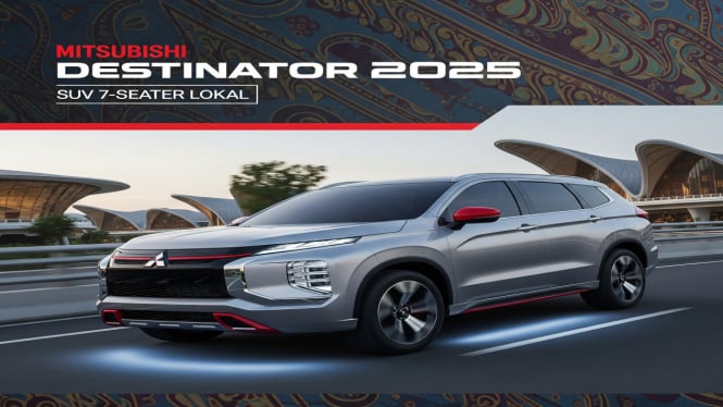 Mitsubishi Destinator 2025: SUV 7-Seater Lokal