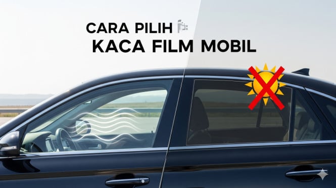 Cara Memilih Kaca Film Mobil yang Tepat