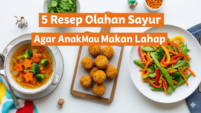 5 Menu Sayur yang Bikin Anak Ketagihan
