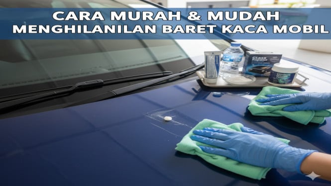 Kaca Mobil Baret? Ini Trik Sederhana