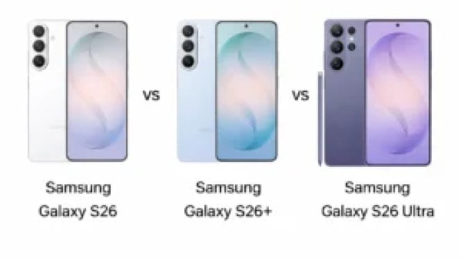 Samsung Galaxy S26 vs S26+ vs S26 Ultra: Simak Perbedaannya