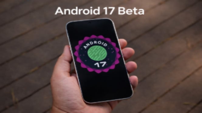 Android 17 Beta 2 Rilis: Cek Fitur Baru dan Cara Update