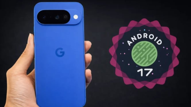 Daftar Lengkap HP Google Pixel yang Kebagian Update Android 17, Ada Ponsel Lamamu?
