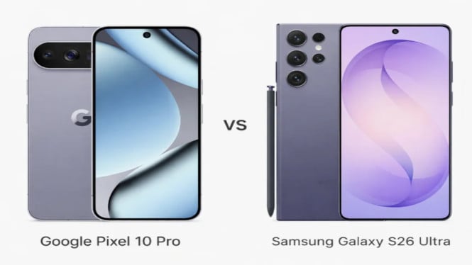 Google Pixel 10 Pro vs Samsung Galaxy S26 Ultra, Pilih Mana?