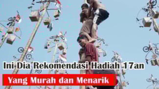 5 Ide Hadiah Menarik untuk Pemenang Lomba 17 Agustus 2025