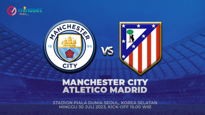 Link Live Streaming Man City vs Atletico Madrid, Minggu (30/7).
