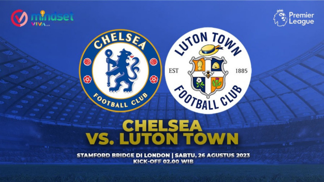 Prediksi Chelsea vs Luton Town: Jadwal, Kick-Off, Link Live Streaming.