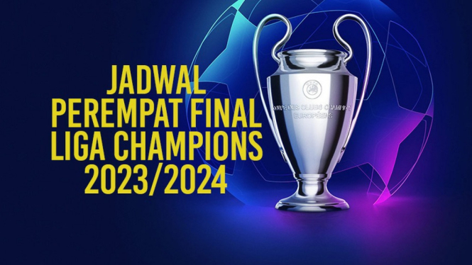 Jadwal Perempat Final Liga Champions 2023/2024.