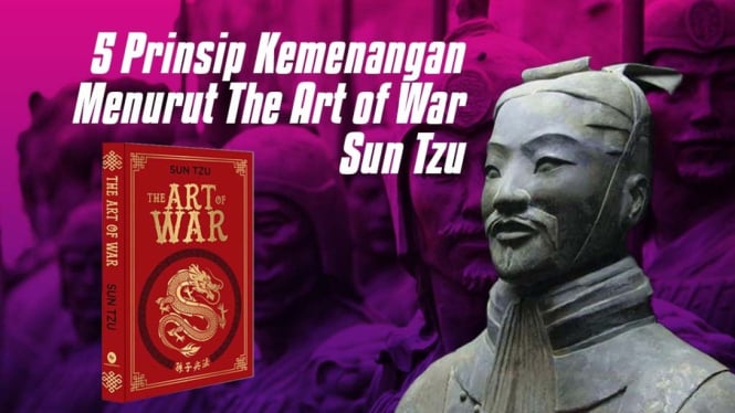 5 Prinsip Kemenangan Menurut The Art of War Sun Tzu.