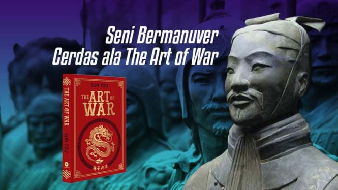 Seni Bermanuver Cerdas ala The Art of War Sun Tzu.