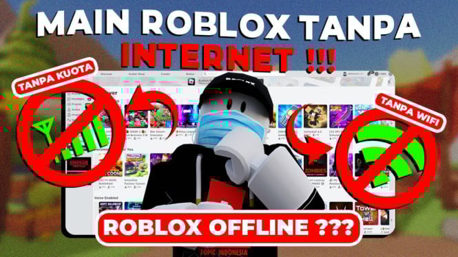 Cara Mudah Main Roblox Secara Offline, Dijamin Berhasil
