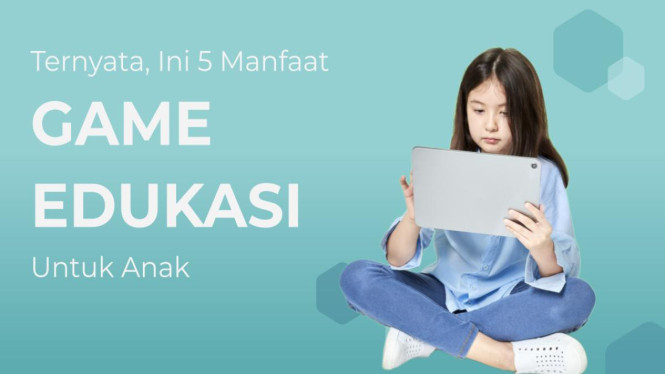 Mengapa Game Edukasi Penting untuk Anak? Ini Manfaatnya