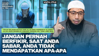 Dahsyatnya Balasan Allah Bagi Hambanya yang Bisa Sabar - Ustadz Khalid Basalamah