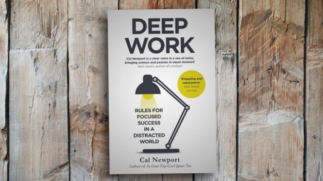 3 Kebiasaan yang Bikin Kerjamu Berkualitas ala ‘Deep Work’.
