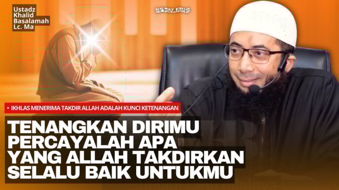Ikhlas Menerima Takdir Allah Adalah Kunci Ketenangan Hati