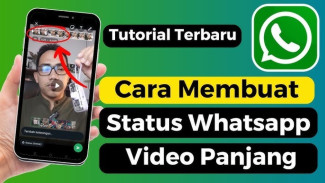 Cara Membuat Status Video Panjang di WhatsApp, Praktis Tanpa Tambahan Aplikasi!