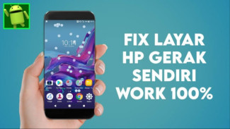 Jangan Langsung ke Tukang Servis! Ini Tips Mengatasi Layar HP Gerak-gerak Sendiri