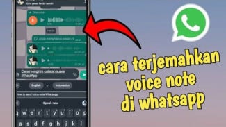 Trik Terjemah Pesan Suara di WhatsApp yang Memakai Bahasa Asing, Mudah dan Mengasyikkan
