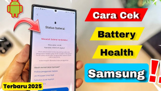 Cara Mudah Cek Kesehatan Baterai Samsung, Anti RIbet Tanpa Aplikasi Tambahan