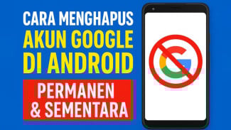 Cara Hapus Akun Google Permanen dan Sementara, Data Gmail YouTube Ikut Hilang!