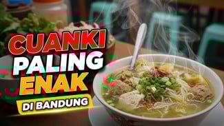 Wajib Coba! 6 Kedai Cuanki Bandung dengan Kuah Gurih dan Isian Menggoda Lidah yang Bikin Nagih Terus