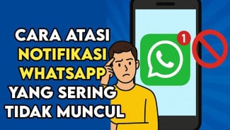 WhatsApp Tidak Berbunyi saat Pesan Masuk? Coba Cara Cepat Aktifkan Notifikasi Prioritas Tinggi Sekali Klik
