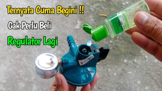 Regulator Gas Bocor dan Rusak, Teteskan Minyak Kayu Putih Langsung Normal Lagi!