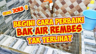 Cara Mudah Menambal Bak Mandi Bocor dengan Bahan Murah, Dijamin Anti Rembes
