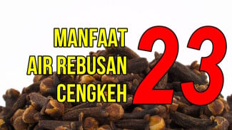 Rahasia Air Rebusan Cengkeh, 23 Manfaat Kesehatan yang Bikin Tubuh Superfit!