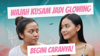 Sulap Wajah Kusam Jadi Glowing! Langkah Sederhana yang Jarang Orang Tahu Tapi Manjur