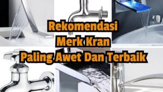 Ganti Keran? 5 Merek Water Tap Terbaik Anti Bocor, Anti Karat, Tahan Banting!