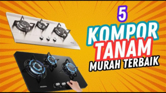5 Rekomendasi Kompor Tanam Murah Berkualitas (Harga 500-600 Ribuan)