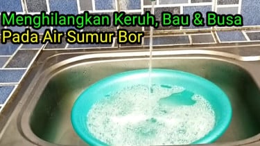 Air sumur bor keruh dan berbusa