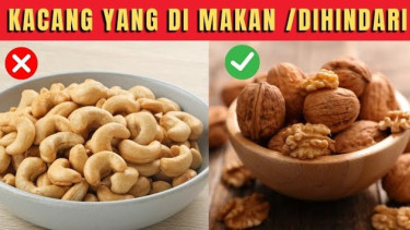 Jenis kacang yang harus dimakan dan dihindari