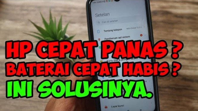 Mengatasi HP Panas dan Boros Baterai