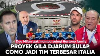 Ceo Inter dan AC Milan Kaget Bos Djarum Sekaya Itu, Markas Como Bakal Disulap Bak Disneyland