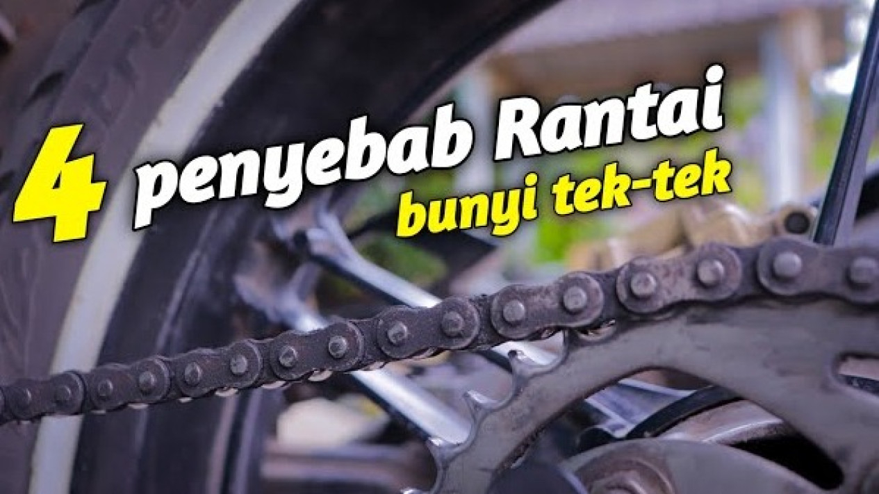 4 Penyebab Rantai Motor Bunyi Tek-Tek